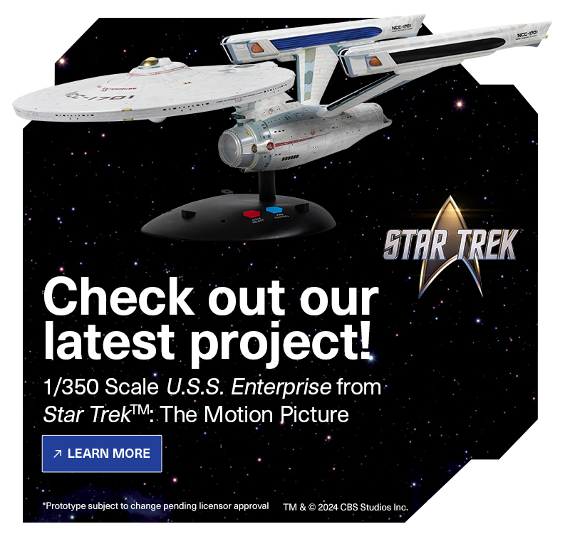 Check out our latest project! 1/350 scale U.S.S. Enterprise from Star Trek the Motion Picture. Learn More..