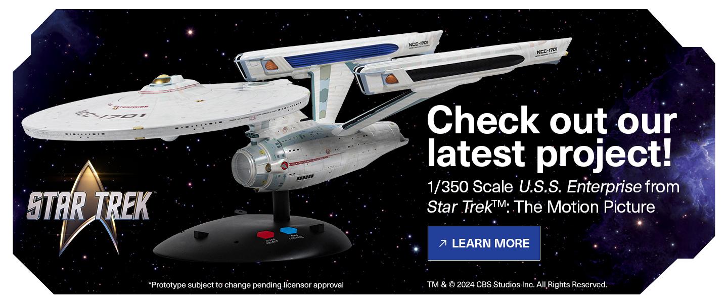 Check out our latest project! 1/350 scale U.S.S. Enterprise from Star Trek the Motion Picture. Learn More.